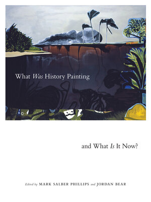 cover image of What Was History Painting and What Is It Now?